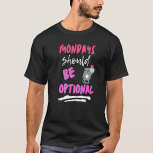 Camiseta Segundas-feiras Deveriam Ser Opcionais Sarcástico