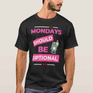 Camiseta Segundas-feiras Deveriam Ser Opcionais Sarcástico
