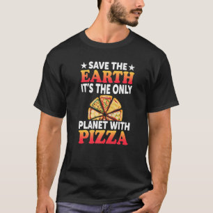 Camiseta Segura a Terra É o único planeta com pizza piz