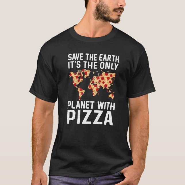 Camiseta Segura a Terra É o único planeta com pizza piz (Frente)