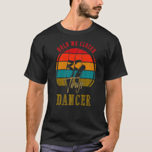 Camiseta Segure-me, eu aproximo-me, Tinys Dancer, música cl