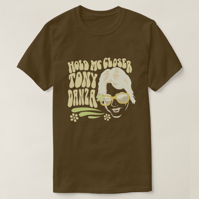 Camiseta Segure-me Mais Perto Tony Danza  (Frente do Design)