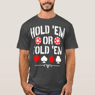 Camiseta Segure-Me Ou Dobre O Poker Do Holdem Do Texas