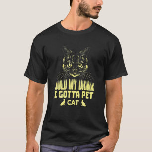 Camiseta Segure Meu Drink Eu Tenho Que Acariciar Seu Gato E