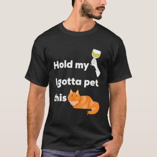 Camiseta Segure meu vinho, preciso acariciar esse gato Gat