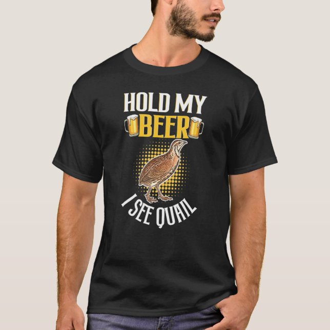 Camiseta Segure minha cerveja Legal que vejo codorniz - cod (Frente)