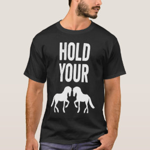 Camiseta Segure os Cavalos Acalme-se Mãe Impaciente Expres