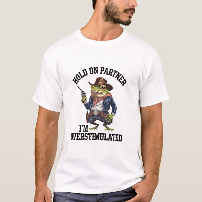 Camiseta Segure Parceiro Estou Superestimulado Sapo Caubói (Frente)