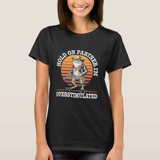 Camiseta Segure Parceiro Estou Superestimulado Sapo Caubói (Frente)