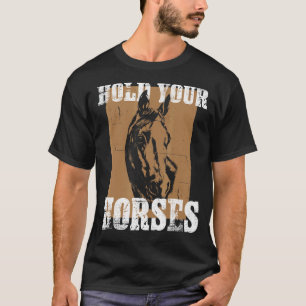 Camiseta Segure Seu Cavalo Cavalgar Cavalos Pônei Engraçado