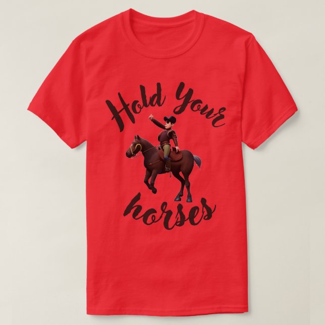 Camiseta Segure seus cavalos (Frente do Design)