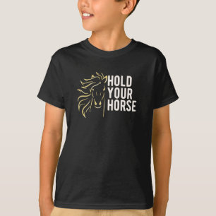 Camiseta Segure seus cavalos