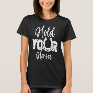 Camiseta Segure Seus Cavalos Cavalo Cavaleiro de Cavalo