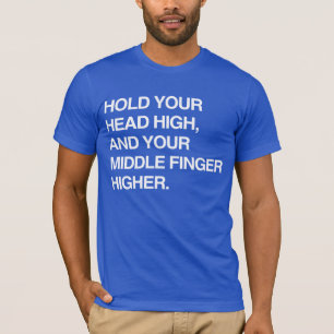 CAMISETA SEGURE SUA CABEÇA ALTA E SEU MAIS ALTO MEIO DEDO.