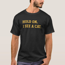 Camiseta Segure, Vejo Um Gato, Meme de Gato Engraçado