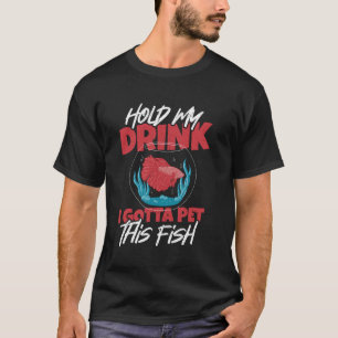 Camiseta Segurem Meu Drink Eu Preciso Acariciar Este Peixe