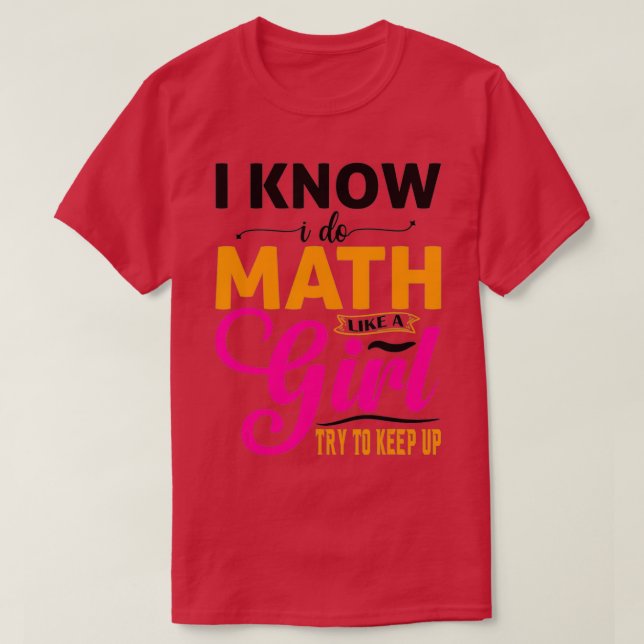 Camiseta Sei Que Faço Matemática Como Uma Rapariga De Matem (Frente do Design)