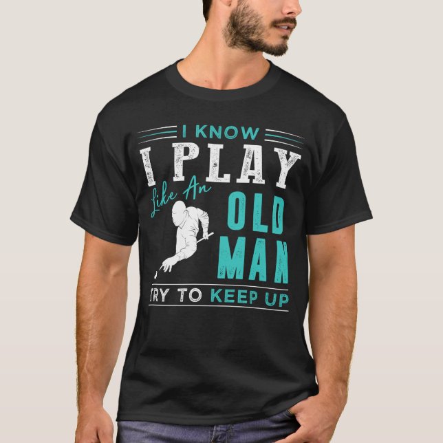 Camiseta Sei que jogo bilhar como um velho tenta manter (Frente)