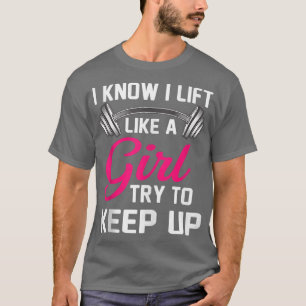 Camiseta Sei que levanto como uma garota engraçada.