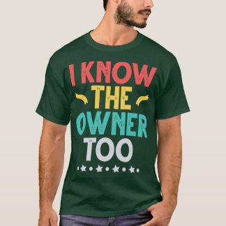Camiseta Sei Que O Proprietário Muito Engraçado Deu-Me Uma