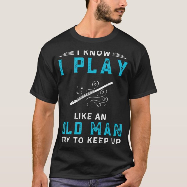 Camiseta Sei Que Toco Flute Como Um Velho Chato Engraçado (Frente)