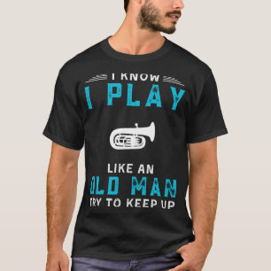 Camiseta Sei Que Toco Tuba Como Um Velho Chato Engraçado