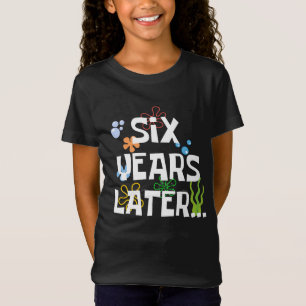 Camiseta Seis Anos Depois, Festa de aniversário 6 engraçada