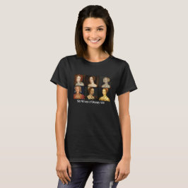 Camiseta Seis esposas do T de Henry VIII