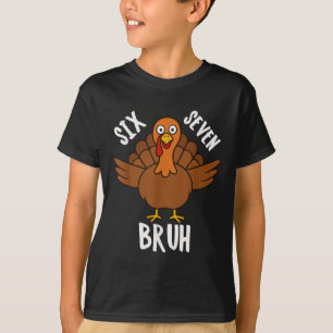 Camiseta Seis Sete Bruh Ação de Graças Peru 6 7 Meme Número