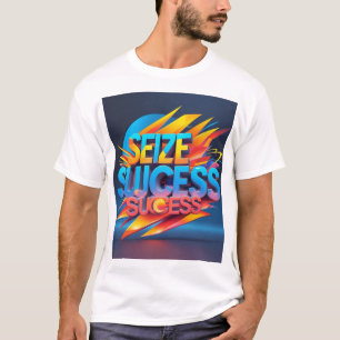 Camiseta "Seize Success - Bold Motivational Typoographic Ar