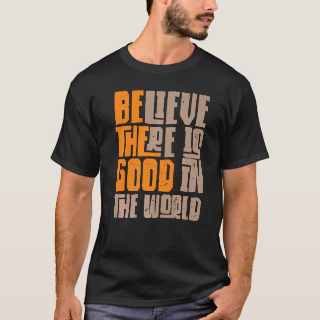 Camiseta Seja a boa crença de que ainda há bem no mundo (Frente)