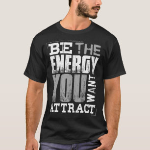 Camiseta Seja a Energia que Você Quer Atrair Motivacional