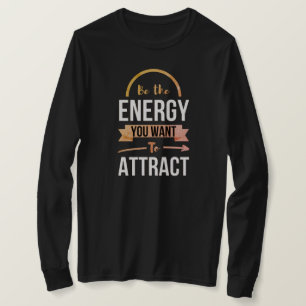 Camiseta Seja A Energia Que Você Quer Atrair Uma Cotação