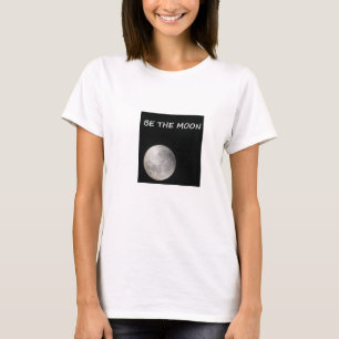 CAMISETA SEJA A LUA; REFLITA THE SUN!