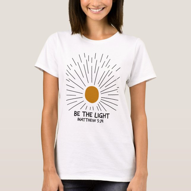 Camiseta Seja A Luz | Mateus 5:14 | Escritura T-Shirt (Frente)
