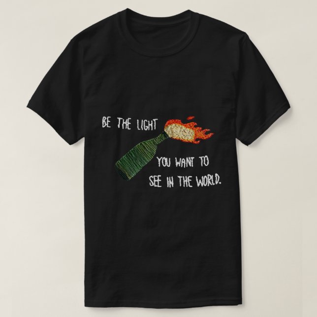Camiseta Seja A Luz Molotov Que Você Quer Ver No Mundo (Frente do Design)