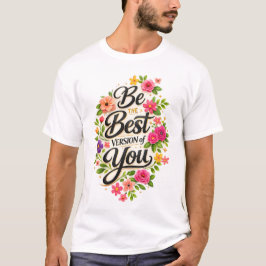 Camiseta Seja a Melhor Versão de Você Inspiração Floral