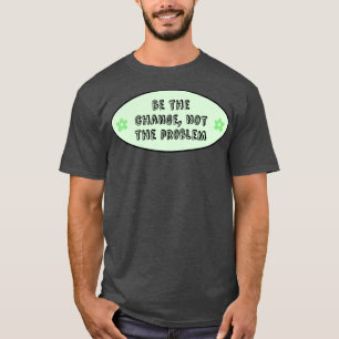 Camiseta Seja A Mudança Não O Problema Das Alterações Climá