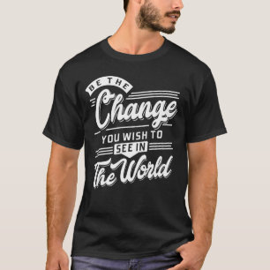 Camiseta Seja a mudança que você deseja ver no mundo