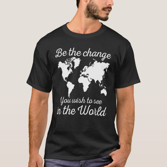 Camiseta Seja A Mudança Que Você Deseja Ver No Mundo Salvar (Frente)