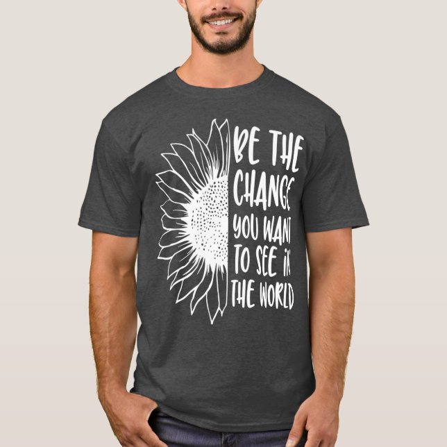 Camiseta Seja a mudança que você quer ver no mundo (Frente)