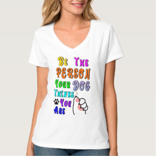 Camiseta Seja A Pessoa Que Seu Cachorro Acha Que Você É Leg