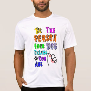 Camiseta Seja A Pessoa Que Seu Cachorro Acha Que Você É Leg
