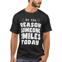 Seja a razão de alguém sorrir hoje bondade