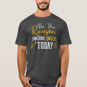 Camiseta Seja A Razão Por Que Alguém Sorri Hoje Feliz Giras