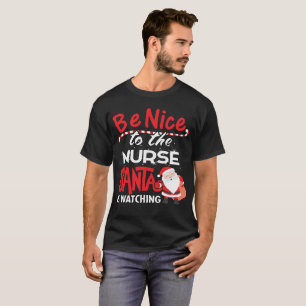 Camiseta Seja agradável à enfermeira que o papai noel est
