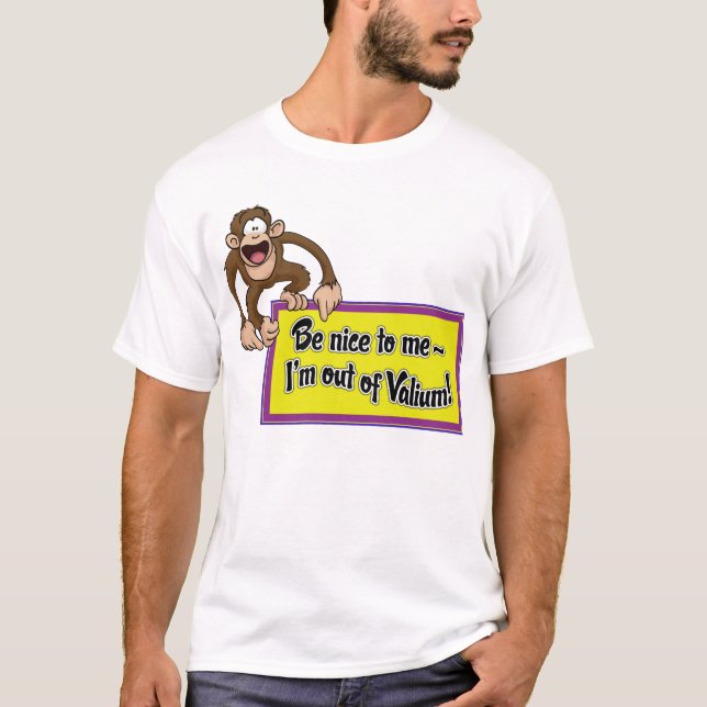 Camiseta Seja agradável a mim que eu sou fora do Valium! (Frente)