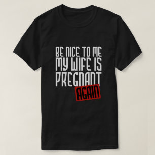 CAMISETA SEJA AGRADÁVEL A MIM QUE MINHA ESPOSA ESTÁ GRÁV
