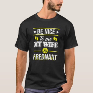 Camiseta Seja agradável a mim que minha esposa está gráv