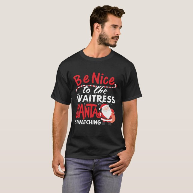 Camiseta Seja agradável ao garçonete que o papai noel está (Frente Completa)